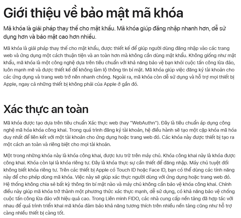 Trang hỗ trợ của Apple bằng tiếng Việt "Giới thiệu về bảo mật mã khóa", mục "Xác thực an toàn" nói mã khóa dựa trên chuẩn WebAuthn, khóa công khai lưu trên máy chủ, khóa riêng tư ở lại trên thiết bị và có khả năng chống tấn công lừa đảo